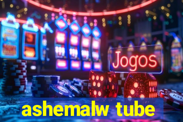 ashemalw tube